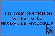 LA CASA SOLARIEGA Santa Fe De Antioquia Antioquia