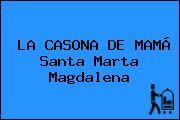 Ver la casona de mama santa marta magdalena LA CASONA DE MAMÁ Santa Marta Magdalena