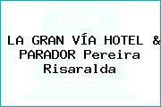 LA GRAN VÍA HOTEL & PARADOR Pereira Risaralda