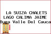 LA SUIZA CHALETS LAGO CALIMA JAIME Buga Valle Del Cauca