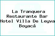 La Tranquera Restaurante Bar Hotel Villa De Leyva Boyacá