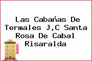 Las Cabañas De Termales J.C Santa Rosa De Cabal Risaralda