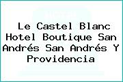 Le Castel Blanc Hotel Boutique San Andrés San Andrés Y Providencia