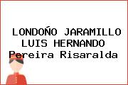 LONDOÑO JARAMILLO LUIS HERNANDO Pereira Risaralda
