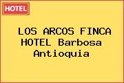 LOS ARCOS FINCA HOTEL Barbosa Antioquia
