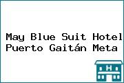 May Blue Suit Hotel Puerto Gaitán Meta