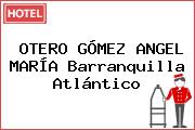 OTERO GÓMEZ ANGEL MARÍA Barranquilla Atlántico
