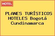 PLANES TURÍSTICOS HOTELES Bogotá Cundinamarca