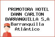 PROMOTORA HOTEL DANN CARLTON BARRANQUILLA S.A Barranquilla Atlántico