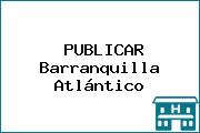 PUBLICAR Barranquilla Atlántico