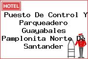 Puesto De Control Y Parqueadero Guayabales Pamplonita Norte De Santander