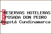 RESERVAS HOTELERAS POSADA DON PEDRO Bogotá Cundinamarca