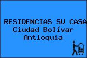 RESIDENCIAS SU CASA Ciudad Bolívar Antioquia