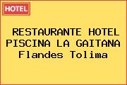 RESTAURANTE HOTEL PISCINA LA GAITANA Flandes Tolima