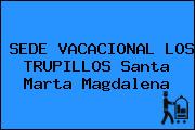 SEDE VACACIONAL LOS TRUPILLOS Santa Marta Magdalena