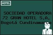 SOCIEDAD OPERADORA 72 GRAN HOTEL S.A. Bogotá Cundinamarca