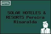 SOLAR HOTELES & RESORTS Pereira Risaralda