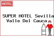 SUPER HOTEL Sevilla Valle Del Cauca