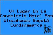 Un Lugar En La Candelaria Hotel Sas Ulucahosas Bogotá Cundinamarca