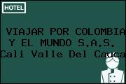 VIAJAR POR COLOMBIA Y EL MUNDO S.A.S. Cali Valle Del Cauca