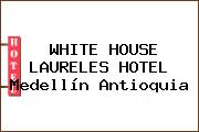 WHITE HOUSE LAURELES HOTEL Medellín Antioquia