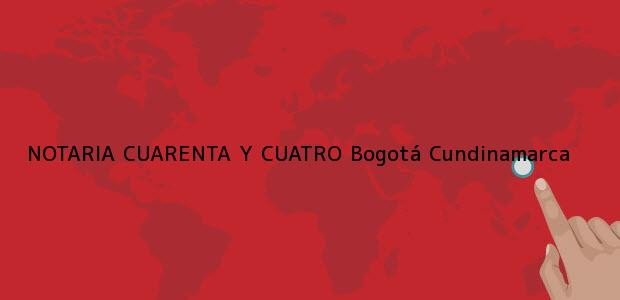 Teléfono, Dirección y otros datos de contacto para NOTARIA CUARENTA Y CUATRO, Bogotá, Cundinamarca, colombia