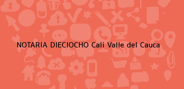 Teléfono, Dirección y otros datos de contacto para NOTARIA DIECIOCHO, Cali, Valle del Cauca, colombia