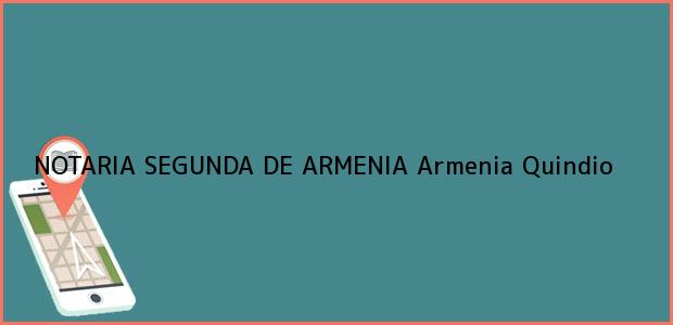 Teléfono, Dirección y otros datos de contacto para NOTARIA SEGUNDA DE ARMENIA, Armenia, Quindio, colombia
