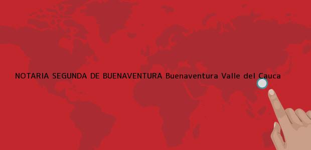 Teléfono, Dirección y otros datos de contacto para NOTARIA SEGUNDA DE BUENAVENTURA, Buenaventura, Valle del Cauca, colombia