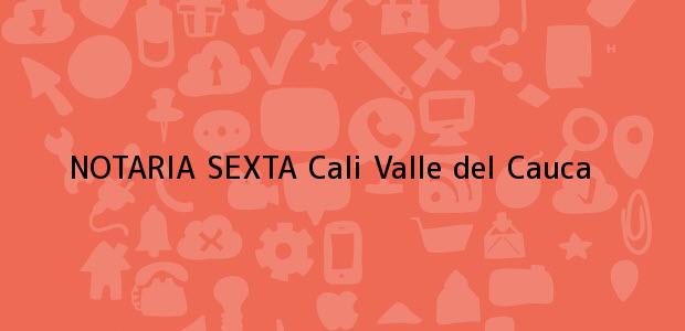 Teléfono, Dirección y otros datos de contacto para NOTARIA SEXTA, Cali, Valle del Cauca, colombia