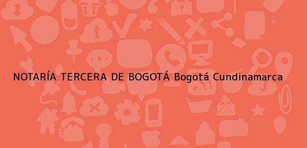 Teléfono, Dirección y otros datos de contacto para NOTARÍA TERCERA DE BOGOTÁ, Bogotá, Cundinamarca, colombia
