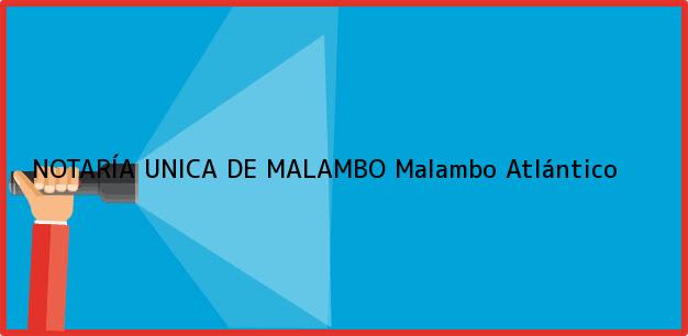 Teléfono, Dirección y otros datos de contacto para NOTARÍA UNICA DE MALAMBO, Malambo, Atlántico, colombia
