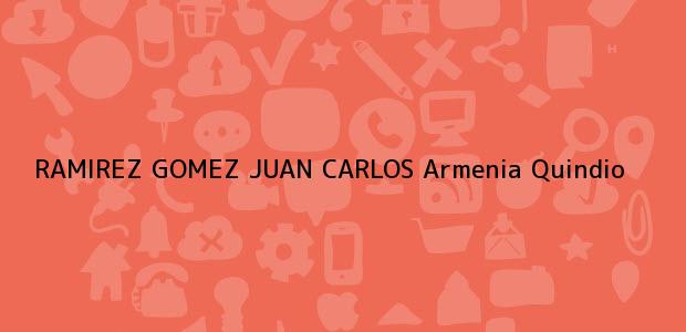 Teléfono, Dirección y otros datos de contacto para RAMIREZ GOMEZ JUAN CARLOS, Armenia, Quindio, colombia