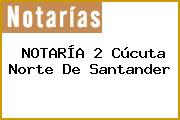 NOTARÍA 2 Cúcuta Norte De Santander