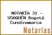 NOTARÍA 31 - USAQUÉN Bogotá Cundinamarca