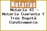 Notaría 43 - Notaría Cuarenta Y Tres Bogotá Cundinamarca
