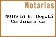 Ver notaria 67 bogota cundinamarca NOTARIA 67 Bogotá Cundinamarca