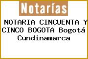 NOTARIA CINCUENTA Y CINCO BOGOTA Bogotá Cundinamarca