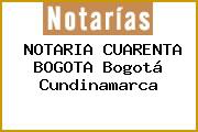 NOTARIA CUARENTA BOGOTA Bogotá Cundinamarca