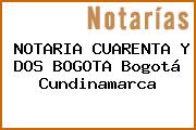 NOTARIA CUARENTA Y DOS BOGOTA Bogotá Cundinamarca