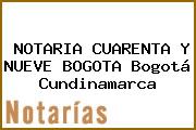 NOTARIA CUARENTA Y NUEVE BOGOTA Bogotá Cundinamarca