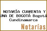 NOTARÍA CUARENTA Y UNA DE BOGOTÁ Bogotá Cundinamarca