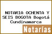 NOTARIA OCHENTA Y SEIS BOGOTA Bogotá Cundinamarca