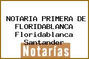 NOTARIA PRIMERA DE FLORIDABLANCA Floridablanca Santander