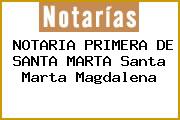 NOTARIA PRIMERA DE SANTA MARTA Santa Marta Magdalena
