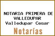 NOTARIA PRIMERA DE VALLEDUPAR Valledupar Cesar