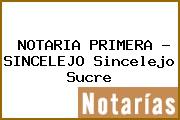 NOTARIA PRIMERA - SINCELEJO Sincelejo Sucre