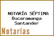 NOTARÍA SÉPTIMA Bucaramanga Santander