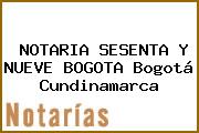 NOTARIA SESENTA Y NUEVE BOGOTA Bogotá Cundinamarca