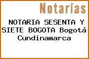 NOTARIA SESENTA Y SIETE BOGOTA Bogotá Cundinamarca
